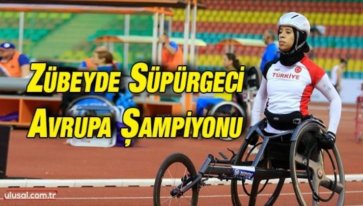 Para milli atlet Zübeyde Süpürgeci Avrupa şampiyonu oldu