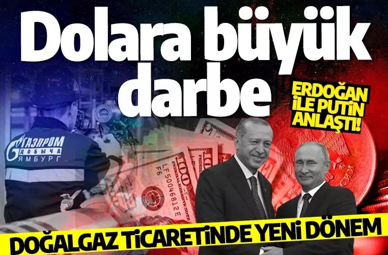 Erdoğan ile Putin anlaştı! Doğal gaz ticaretinde yeni dönem: Dolara büyük darbe