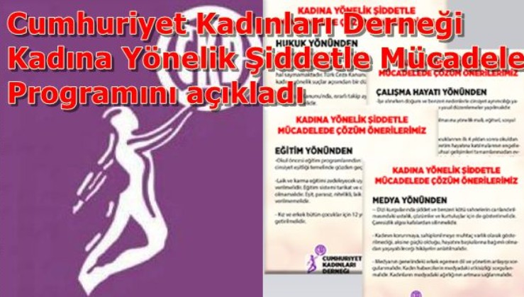 Cumhuriyet Kadınları Derneği Kadına Yönelik Şiddetle Mücadele Programını açıkladı. Çözüm önerileri dört başlık altında ele alındı.
