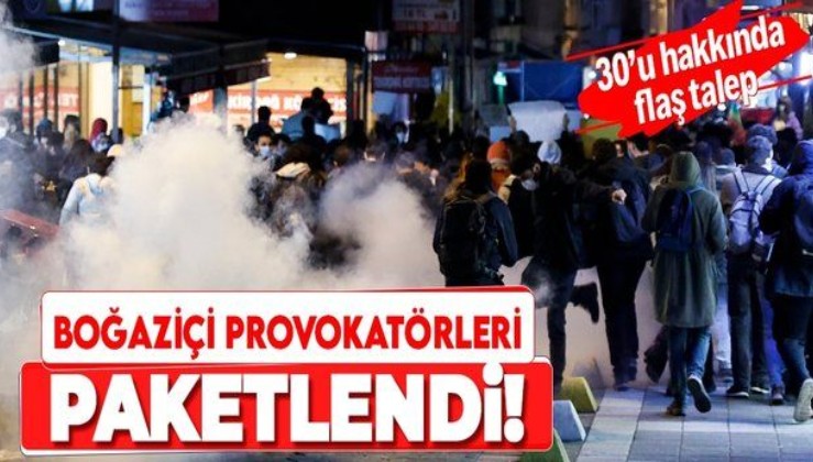 Son dakika: Boğaziçi Üniversitesi'ndeki olaylara ilişkin 30 provokatör hakkında tutuklama talebi!