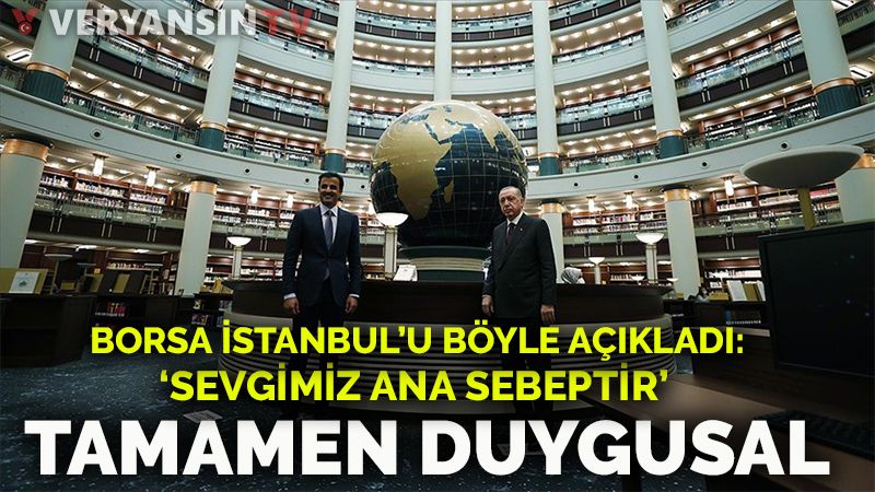 Katar’ın Borsa İstanbul’a girmesini böyle açıkladı: Ana neden Türk halkına olan sevgimiz