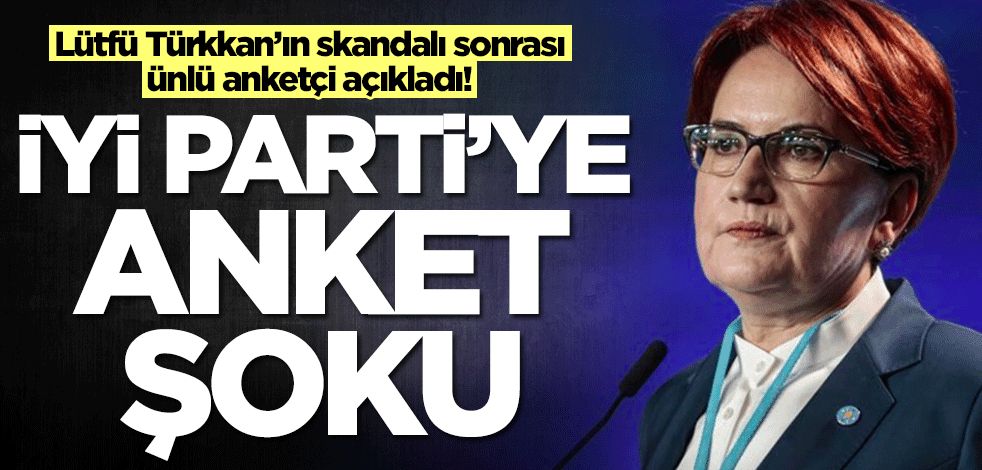 İYİ Parti'ye anket şoku! Lütfü Türkkan’ın skandalı sonrası ünlü anketçi açıkladı