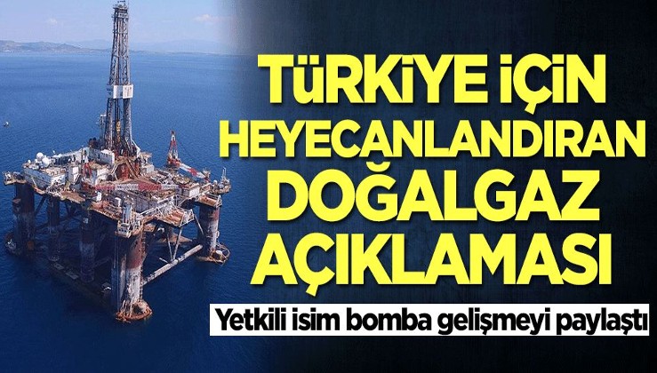 Türkiye için heyecanlandıran doğalgaz açıklaması! Müjde her an gelebilir